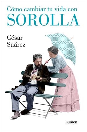 CÓMO CAMBIAR TU VIDA CON SOROLLA | 9788426418005 | SUÁREZ, CÉSAR | Galatea Llibres | Librería online de Reus, Tarragona | Comprar libros en catalán y castellano online