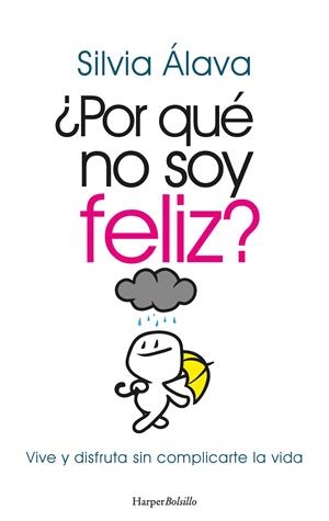 POR QUÉ NO SOY FELIZ? VIVE Y DISFRUTA SIN COMPLICARTE LA VIDA | 9788418623806 | ÁLAVA, SILVIA | Galatea Llibres | Llibreria online de Reus, Tarragona | Comprar llibres en català i castellà online