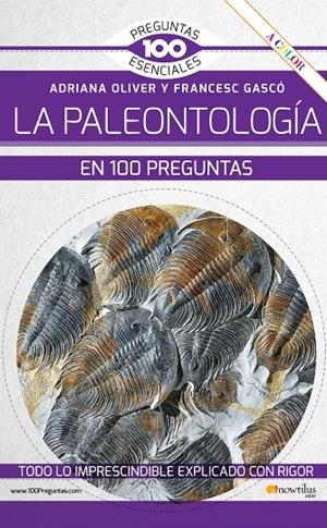 LA PALEONTOLOGÍA EN 100 PREGUNTAS | 9788413053141 | OLIVER PÉREZ, ADRIANA/GASCÓ LLUNA, FRANCESC | Galatea Llibres | Librería online de Reus, Tarragona | Comprar libros en catalán y castellano online