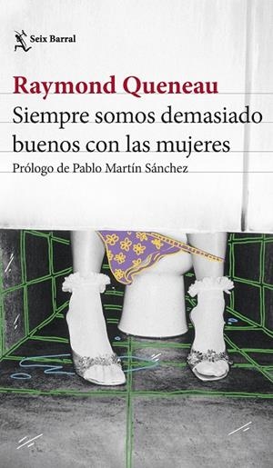 SIEMPRE SOMOS DEMASIADO BUENOS CON LAS MUJERES | 9788432241550 | QUENEAU, RAYMOND | Galatea Llibres | Librería online de Reus, Tarragona | Comprar libros en catalán y castellano online