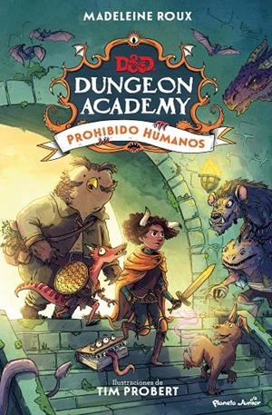 DUNGEONS & DRAGONS. DUNGEON ACADEMY PROHIBIDO HUMANOS | 9788408266686 | ROUX, MADELEINE/PROBERT, TIM | Galatea Llibres | Llibreria online de Reus, Tarragona | Comprar llibres en català i castellà online