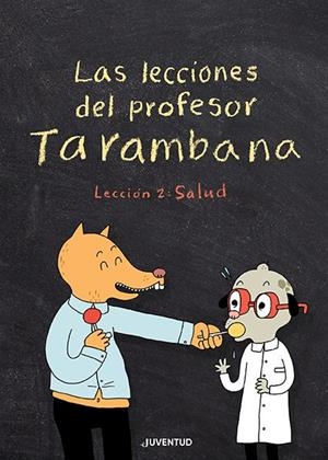LAS LECCIONES DEL PROFESOR TARAMBANA. LECCIÓN 2: SALUD | 9788426147967 | GRAVEL, ELISE | Galatea Llibres | Llibreria online de Reus, Tarragona | Comprar llibres en català i castellà online