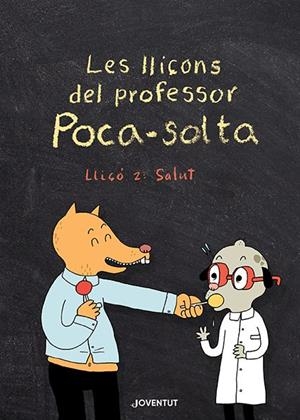 LES LLIÇONS DEL PROFESSOR POCA-SOLTA. LLIÇÓ 2: SALUT | 9788426147974 | GRAVEL, ELISE | Galatea Llibres | Llibreria online de Reus, Tarragona | Comprar llibres en català i castellà online