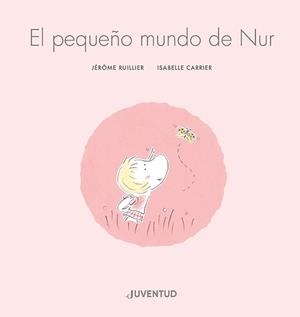 EL PEQUEÑO MUNDO DE NUR | 9788426148148 | RUILLIER, JÉRÔME | Galatea Llibres | Llibreria online de Reus, Tarragona | Comprar llibres en català i castellà online