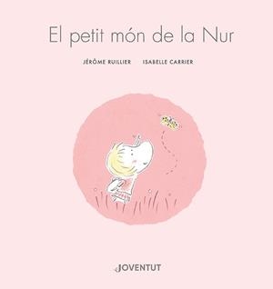 EL PETIT MÓN DE LA NUR | 9788426148155 | RUILLIER, JÉRÔME | Galatea Llibres | Llibreria online de Reus, Tarragona | Comprar llibres en català i castellà online