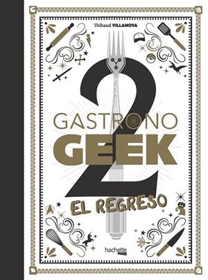 GASTRONOGEEK 2 EL REGRESO | 9788418182938 | VILLANOVA, THIBAUD | Galatea Llibres | Librería online de Reus, Tarragona | Comprar libros en catalán y castellano online