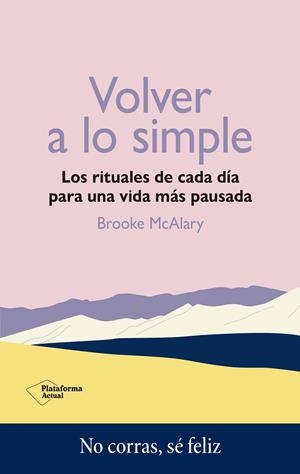 VOLVER A LO SIMPLE LOS RITUALES DE CADA DÍA PARA UNA VIDA MÁS PAUSADA | 9788419271389 | MCALARY, BROOKE | Galatea Llibres | Librería online de Reus, Tarragona | Comprar libros en catalán y castellano online