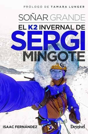 SOÑAR GRANDE. EL K2 INVERNAL DE SERGI MINGOTE | 9788498296211 | FERNÁNDEZ, ISAAC | Galatea Llibres | Librería online de Reus, Tarragona | Comprar libros en catalán y castellano online