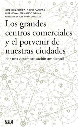 LOS GRANDES CENTROS COMERCIALES Y EL PORVENIR DE NUESTRAS CIUDADES | 9788433870025 | GÓMEZ ORDÓÑEZ, JOSÉ LUÍS/CABRERA MANZANO, DAVID/MOYA GONZÁLEZ, LUÍS/OSUNA PÉREZ, FERNANDO | Galatea Llibres | Librería online de Reus, Tarragona | Comprar libros en catalán y castellano online