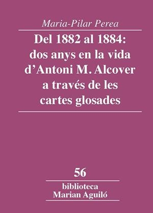 DEL 1882 AL 1884: DOS ANYS EN LA VIDA D'ANTONI M. ALCOVER A TRAVÉS DE LES CARTES | 9788491912569 | PEREA, MARIA-PILAR | Galatea Llibres | Librería online de Reus, Tarragona | Comprar libros en catalán y castellano online
