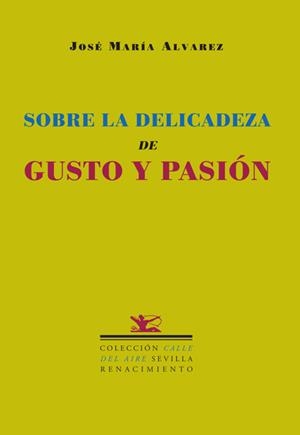 SOBRE LA DELICADEZ, GUSTO Y PASION | 9788484722328 | ALVAREZ, JOSE MARIA | Galatea Llibres | Librería online de Reus, Tarragona | Comprar libros en catalán y castellano online