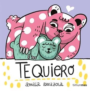 TE QUIERO. LIBRO DE TELA | 9788408254867 | ARRAZOLA, AMAIA | Galatea Llibres | Librería online de Reus, Tarragona | Comprar libros en catalán y castellano online