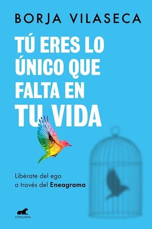 TÚ ERES LO ÚNICO QUE FALTA EN TU VIDA. LIBÉRATE DEL EGO A TRAVÉS DEL ENEAGRAMA | 9788418620706 | VILASECA, BORJA | Galatea Llibres | Llibreria online de Reus, Tarragona | Comprar llibres en català i castellà online