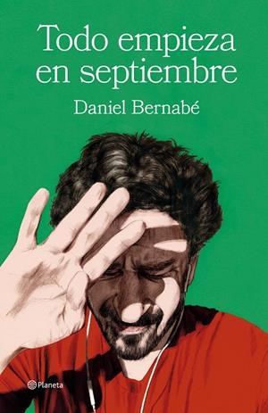 TODO EMPIEZA EN SEPTIEMBRE | 9788408266853 | BERNABÉ, DANIEL | Galatea Llibres | Librería online de Reus, Tarragona | Comprar libros en catalán y castellano online