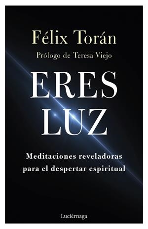 ERES LUZ | 9788419164346 | TORÁN MARTÍ, FÉLIX | Galatea Llibres | Librería online de Reus, Tarragona | Comprar libros en catalán y castellano online