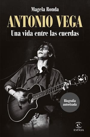 ANTONIO VEGA. UNA VIDA ENTRE LAS CUERDAS | 9788467068566 | RONDA, MAGELA | Galatea Llibres | Librería online de Reus, Tarragona | Comprar libros en catalán y castellano online