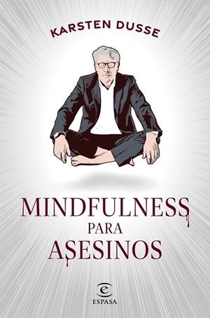 MINDFULNESS PARA ASESINOS | 9788467068665 | DUSSE, KARSTEN | Galatea Llibres | Librería online de Reus, Tarragona | Comprar libros en catalán y castellano online