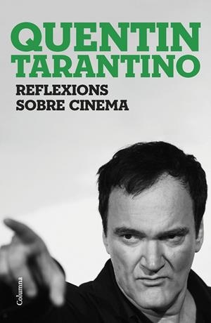 REFLEXIONS SOBRE CINEMA | 9788466430036 | TARANTINO, QUENTIN | Galatea Llibres | Llibreria online de Reus, Tarragona | Comprar llibres en català i castellà online
