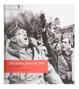 BARCELONA, GENER DE 1939. LA CAIGUDA | 9788491564447 | VILANOVA I VILA-ABADAL, FRANCESC | Galatea Llibres | Llibreria online de Reus, Tarragona | Comprar llibres en català i castellà online