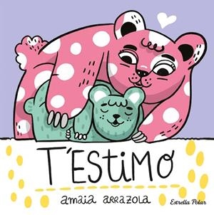T'ESTIMO. LLIBRE DE TELA | 9788413892382 | ARRAZOLA, AMAIA | Galatea Llibres | Librería online de Reus, Tarragona | Comprar libros en catalán y castellano online