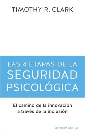 4 ETAPAS DE LA SEGURIDAD PSICOLÓGICA, LAS | 9788416997725 | CLARK, TIMOTHY R. | Galatea Llibres | Llibreria online de Reus, Tarragona | Comprar llibres en català i castellà online