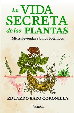 LA VIDA SECRETA DE LAS PLANTAS | 9788418965517 | BAZO CORONILLA, EDUARDO | Galatea Llibres | Llibreria online de Reus, Tarragona | Comprar llibres en català i castellà online
