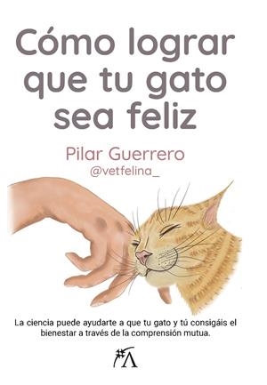 CÓMO LOGRAR QUE TU GATO SEA FELIZ | 9788411312837 | GUERRERO, PILAR | Galatea Llibres | Llibreria online de Reus, Tarragona | Comprar llibres en català i castellà online