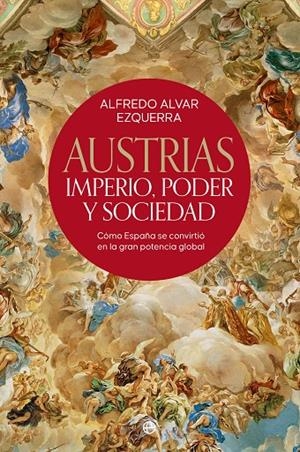 AUSTRIAS. IMPERIO, PODER Y SOCIEDAD | 9788413844626 | ALVAR EZQUERRA, ALFREDO | Galatea Llibres | Llibreria online de Reus, Tarragona | Comprar llibres en català i castellà online