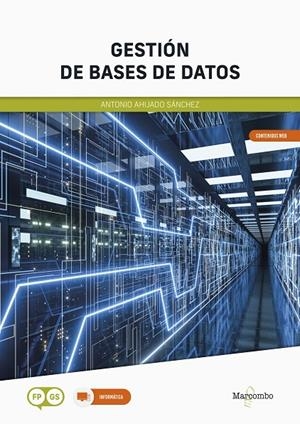 GESTION DE BASES DE DATOS FP GS | 9788426735201 | AHIJADO SÁNCHEZ, ANTONIO | Galatea Llibres | Librería online de Reus, Tarragona | Comprar libros en catalán y castellano online
