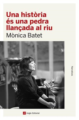 UNA HISTORIA ES UNA PEDRA LLANÇADA AL RIU | 9788419017468 | BATET BOADA, MÒNICA | Galatea Llibres | Librería online de Reus, Tarragona | Comprar libros en catalán y castellano online