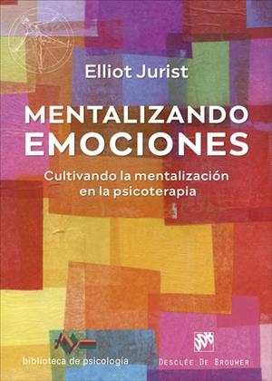 MENTALIZANDO EMOCIONES. CULTIVANDO LA MENTALIZACIÓN EN LA PSICOTERAPIA | 9788433031662 | JURIST, ELLIOT | Galatea Llibres | Llibreria online de Reus, Tarragona | Comprar llibres en català i castellà online