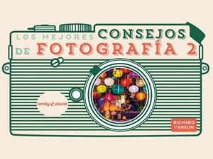 LOS MEJORES CONSEJOS DE FOTOGRAFÍA 2 | 9788408265351 | I'ANSON, RICHARD | Galatea Llibres | Llibreria online de Reus, Tarragona | Comprar llibres en català i castellà online