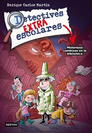 DETECTIVES EXTRAESCOLARES 1. MISTERIOSO CAMBIAZO EN LA BIBLIOTECA | 9788408267812 | MARTÍN, ENRIQUE CARLOS | Galatea Llibres | Librería online de Reus, Tarragona | Comprar libros en catalán y castellano online