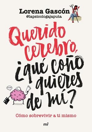 QUERIDO CEREBRO, ¿QUÉ COÑO QUIERES DE MÍ? | 9788427050662 | GASCÓN, LORENA. @LAPSICOLOGAJAPUTA | Galatea Llibres | Librería online de Reus, Tarragona | Comprar libros en catalán y castellano online