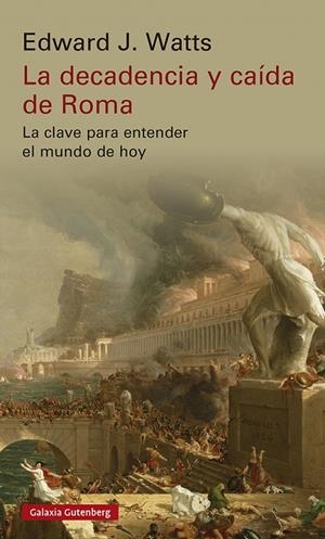 LA DECADENCIA Y CAÍDA DE ROMA | 9788419392213 | WATTS, EDWARD J. | Galatea Llibres | Llibreria online de Reus, Tarragona | Comprar llibres en català i castellà online