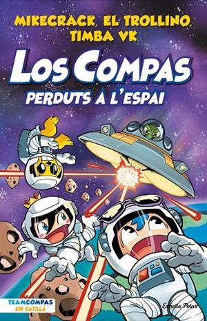 LOS COMPAS 5. PERDUTS A L'ESPAI | 9788413894683 | MIKECRACK, EL TROLLINO Y TIMBA VK | Galatea Llibres | Llibreria online de Reus, Tarragona | Comprar llibres en català i castellà online