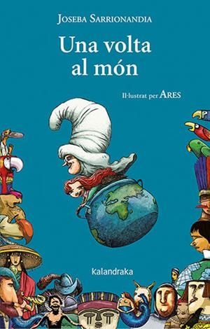 UNA VOLTA AL MÓN | 9788418558610 | SARRIONANDIA, JOSEBA | Galatea Llibres | Librería online de Reus, Tarragona | Comprar libros en catalán y castellano online