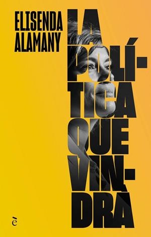LA POLÍTICA QUE VINDRÀ | 9788441232365 | ALAMANY GUTIÉRREZ, ELISENDA | Galatea Llibres | Llibreria online de Reus, Tarragona | Comprar llibres en català i castellà online