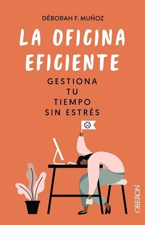 LA OFICINA EFICIENTE. GESTIONA TU TIEMPO SIN ESTRÉS | 9788441546554 | MUÑOZ, DÉBORAH | Galatea Llibres | Librería online de Reus, Tarragona | Comprar libros en catalán y castellano online