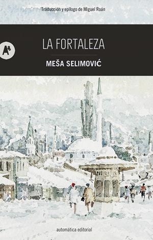 LA FORTALEZA | 9788415509790 | SELIMOVIC, MEŠA | Galatea Llibres | Librería online de Reus, Tarragona | Comprar libros en catalán y castellano online