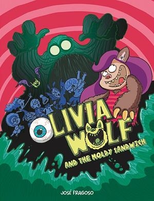 OLIVIA WOLF AND THE MOLDY SANDWICH | 9788419253552 | FRAGOSO, JOSÉ | Galatea Llibres | Llibreria online de Reus, Tarragona | Comprar llibres en català i castellà online