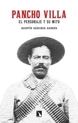 PANCHO VILLA. EL PERSONAJE Y SU MITO | 9788413526218 | SÁNCHEZ ANDRÉS, AGUSTÍN | Galatea Llibres | Llibreria online de Reus, Tarragona | Comprar llibres en català i castellà online
