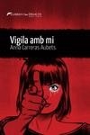VIGILA AMB MI | 9788419415073 | CARRERAS I AUBETS, ANNA | Galatea Llibres | Librería online de Reus, Tarragona | Comprar libros en catalán y castellano online