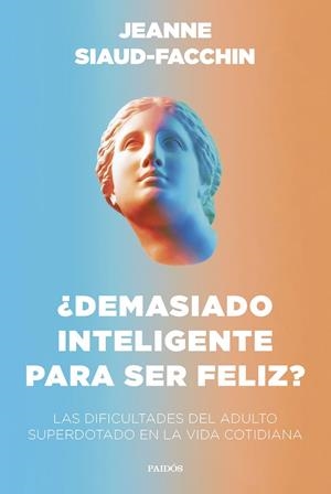 DEMASIADO INTELIGENTE PARA SER FELIZ? | 9788449340406 | SIAUD-FACCHIN, JEANNE | Galatea Llibres | Librería online de Reus, Tarragona | Comprar libros en catalán y castellano online
