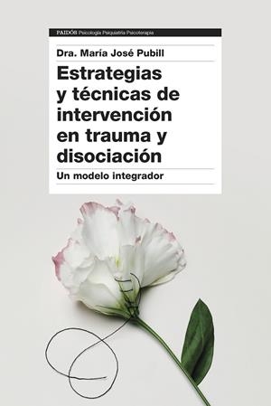 ESTRATEGIAS Y TÉCNICAS DE INTERVENCIÓN EN TRAUMA Y DISOCIACIÓN | 9788449340390 | PUBILL, MARÍA JOSÉ | Galatea Llibres | Llibreria online de Reus, Tarragona | Comprar llibres en català i castellà online