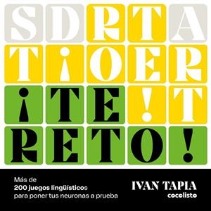 TE RETO! MÁS DE 200 JUEGOS LINGÜÍSTICOS PARA PONER TUS NEURONAS A PRUEBA | 9788419466280 | TAPIA, IVAN | Galatea Llibres | Librería online de Reus, Tarragona | Comprar libros en catalán y castellano online