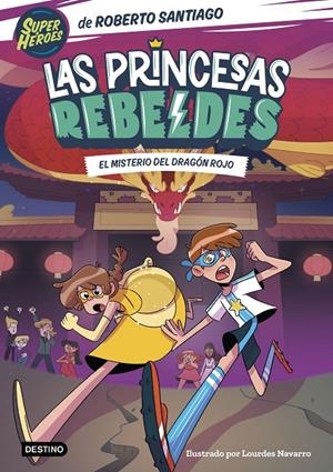 LAS PRINCESAS REBELDES 4. EL MISTERIO DEL DRAGÓN ROJO | 9788408268000 | SANTIAGO, ROBERTO | Galatea Llibres | Librería online de Reus, Tarragona | Comprar libros en catalán y castellano online