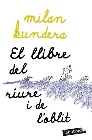 EL LLIBRE DEL RIURE I DE L'OBLIT | 9788419107480 | KUNDERA, MILAN | Galatea Llibres | Llibreria online de Reus, Tarragona | Comprar llibres en català i castellà online
