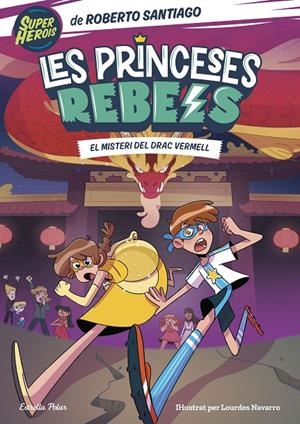 LES PRINCESES REBELS 4. EL MISTERI DEL DRAC VERMELL | 9788413894706 | SANTIAGO, ROBERTO | Galatea Llibres | Llibreria online de Reus, Tarragona | Comprar llibres en català i castellà online