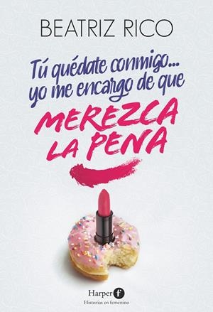 TÚ QUÉDATE CONMIGO... YO ME ENCARGO DE QUE MEREZCA LA PENA | 9788418976414 | RICO, BEATRIZ | Galatea Llibres | Librería online de Reus, Tarragona | Comprar libros en catalán y castellano online